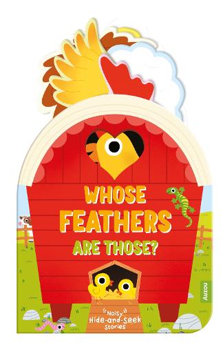 Whose Feathers Are Those? (Noisy Hide-and-Seek Stories)