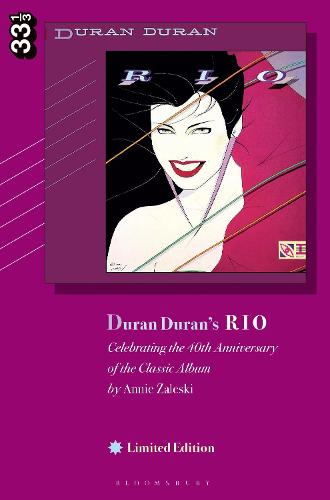 Duran Duran's Rio, Limited Edition to Celebrate the 40th Anniversary of the Classic Album: Celebrating the 40th Anniversary of the Classic Album (33 1/3)