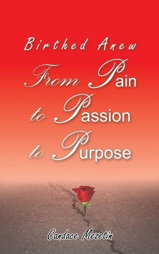 Birthed Anew: From Pain to Passion to Purpose