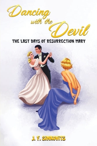Dancing with the Devil: The Last Days of Resurrection Mary