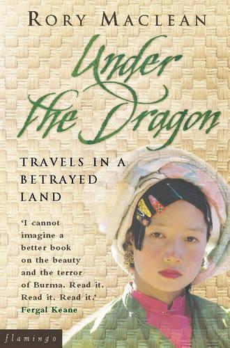 Under the Dragon: Travels In Burma