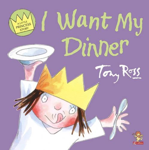 Little Princess - I Want My Dinner (A Little Princess story)