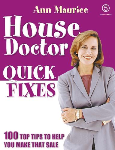 House Doctor Quick Fixes : 100 Top Tips to Help You Make That Sale