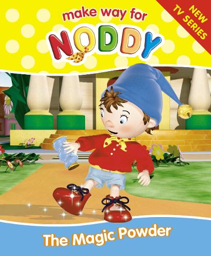 The Magic Powder (Make Way for Noddy, Book 6)