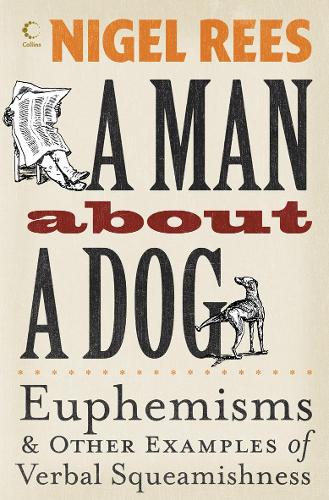 A Man About A Dog: Euphemisms and Other Examples of Verbal Squeamishness