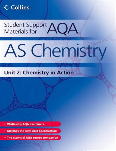 Student Support Materials for AQA � AS Chemistry Unit 2: Chemistry in Action (Collins Student Support Materials for Aqa)