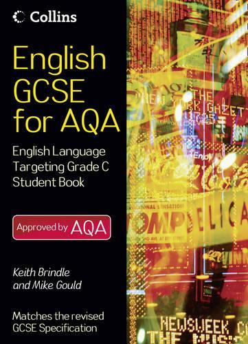 English GCSE for AQA 2010 ? English Language Student Book Targeting Grade C