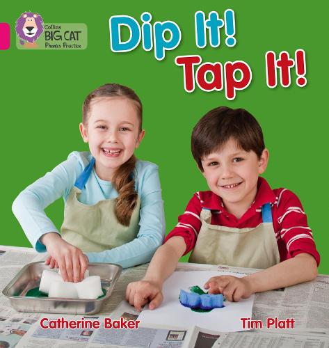 Collins Big Cat Phonics - Dip It! Tap It!: Pink A/ Band 1A