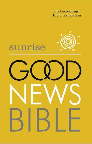 Sunrise Good News Bible (GNB): The Bestselling Bible Translation