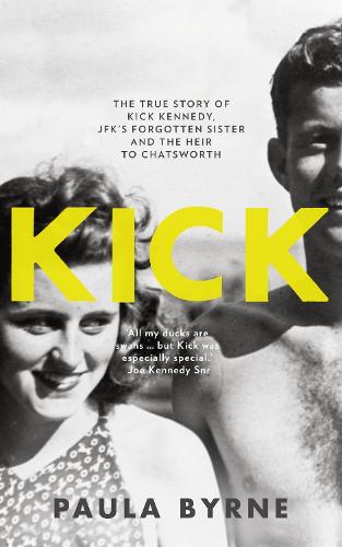 Kick: The True Story of Kick Kennedy, JFK�s Forgotten Sister and the Heir to Chatsworth
