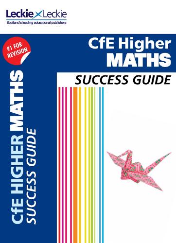 Higher Maths Revision Guide: Success Guide for CfE SQA Exams (Success Guide for SQA Exam Revision)