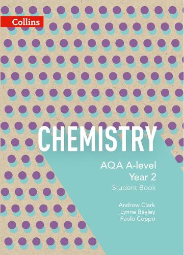 AQA A Level Chemistry Year 2 Student Book (AQA A Level Science) (Collins AQA A-Level Science)