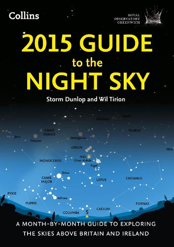 2015 Guide to the Night Sky: A month-by-month guide to exploring the skies above Britain and Ireland (Royal Observatory Greenwich)
