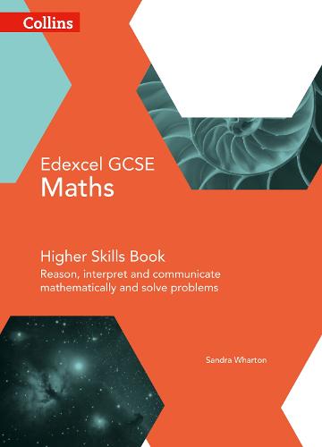 Edexcel GCSE Maths Higher Skills Book: Reason, interpret and communicate mathematically, and solve problems (Collins GCSE Maths)