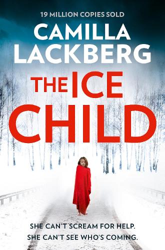 The Ice Child: Patrick Hedstrom and Erica Falck 09: Book 9 (Patrik Hedstrom and Erica Falck)