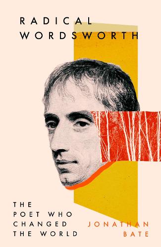 Radical Wordsworth: The Poet Who Changed the World