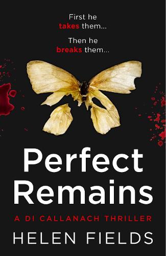 Perfect Remains: A gripping crime thriller that isn't for the faint-hearted (A DI Callanach Thriller)