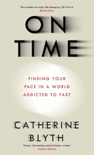 On Time: Finding Your Pace in a World Addicted to Fast