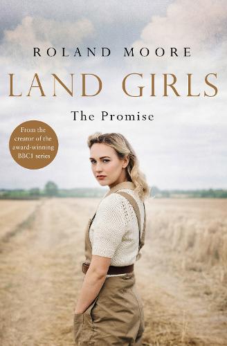 Land Girls: The Promise: A moving and heartwarming wartime saga (Land Girls, Book 2)
