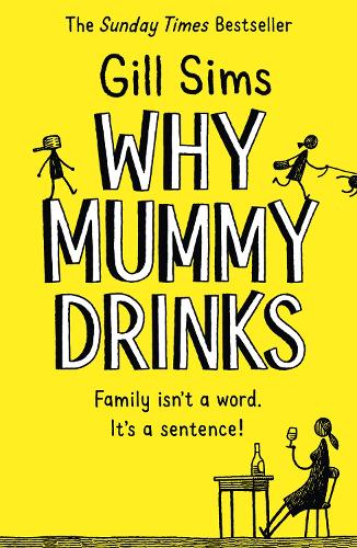 Why Mummy Drinks: The Sunday Times Number One Bestselling Author