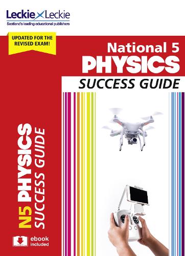National 5 Physics Success Guide: Revise for SQA Exams (Leckie N5 Revision)