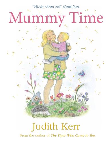 Mummy Time: Mummy time is magic time in this enchanting story from the beloved creator of The Tiger Who Came to Tea!