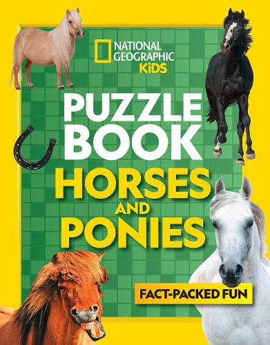 Puzzle Book Horses and Ponies: Brain-tickling quizzes, sudokus, crosswords and wordsearches (National Geographic Kids)