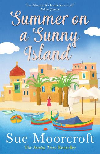Summer on a Sunny Island: The uplifting new summer read from the Sunday Times bestseller, guaranteed to make you smile!