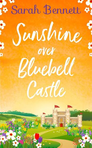 Sunshine Over Bluebell Castle: the bestselling and fantastically feel-good holiday romance! (Bluebell Castle, Book 2)