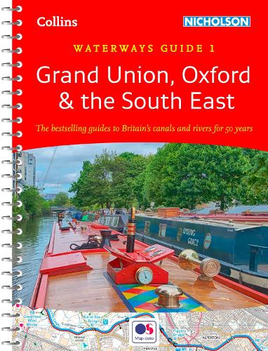 Grand Union, Oxford & the South East: Waterways Guide 1 (Collins Nicholson Waterways Guides)