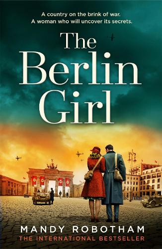 The Berlin Girl: The new gripping and emotional novel from the bestselling author of WW2 historical fiction