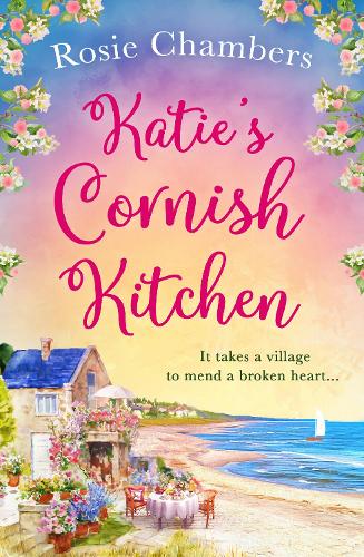 Katie’s Cornish Kitchen: A gorgeously heartwarming and uplifting romance set in Cornwall