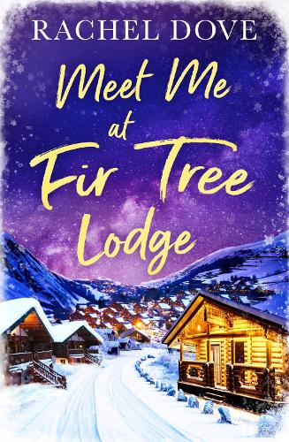 Meet Me at Fir Tree Lodge: A heartwarming laugh out loud romance to escape with this Christmas!