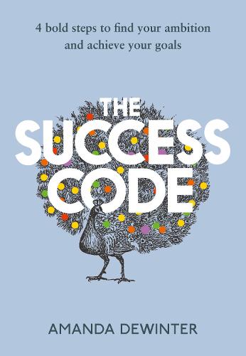 The Success Code: A practical guide on how to maximise your performance, learn new skills, manage your life goals and achieve success in 2021