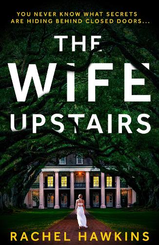 The Wife Upstairs: An addictive new 2021 psychological crime thriller with a twist - a New York Times bestseller!