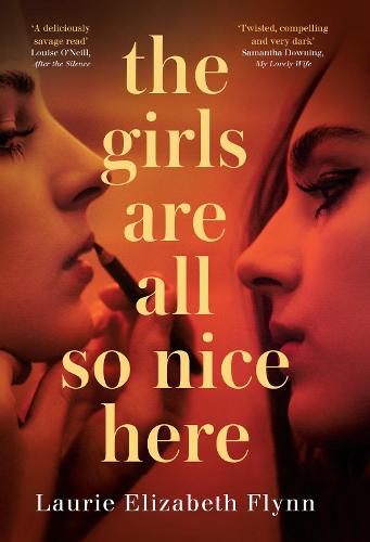 The Girls Are All So Nice Here: The global bestseller debut crime thriller of 2021 about toxic female friendship and obsession
