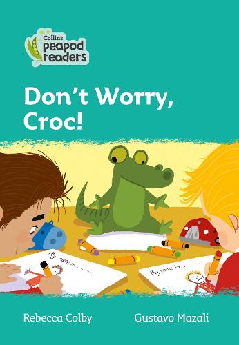 Collins Peapod Readers – Level 3 – Don't Worry, Croc!