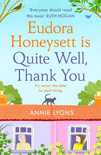 Eudora Honeysett is Quite Well, Thank You: The most feel good, page-turning and joyful fiction book of 2020!