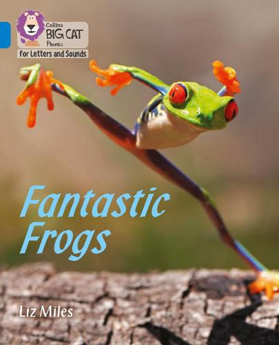 Fantastic Frogs: Band 04/Blue (Collins Big Cat Phonics for Letters and Sounds)