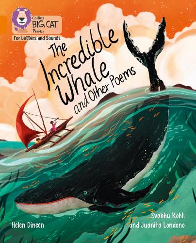 The Incredible Whale and other Poems: Band 06/Orange (Collins Big Cat Phonics for Letters and Sounds)