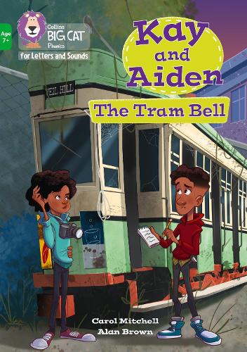 Kay and Aiden � The Tram Bell: Band 05/Green (Collins Big Cat Phonics for Letters and Sounds � Age 7+)