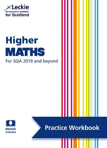 Higher Maths: Practise and Learn SQA Exam Topics (Leckie Higher Practice Workbook)