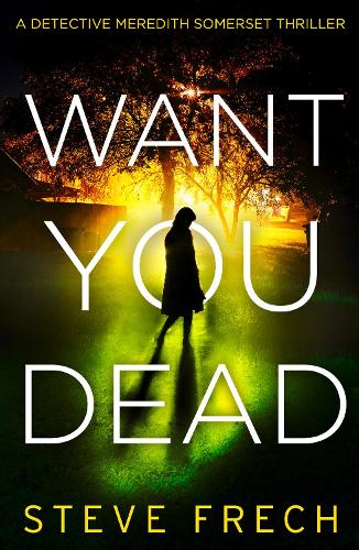 Want You Dead: An utterly gripping crime thriller that will have you hooked: Book 2 (Detective Meredith Somerset)