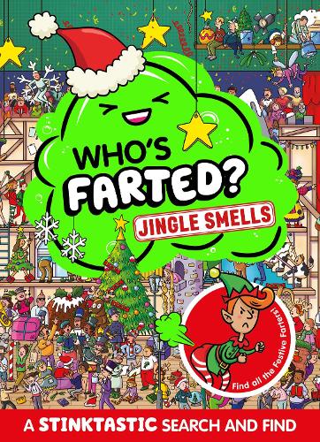 Who?s Farted? Jingle Smells: A hilariously funny Christmas search and find!