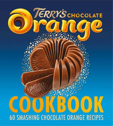 The Terry's Chocolate Orange Cookbook: The new delicious Christmas baking gift book
