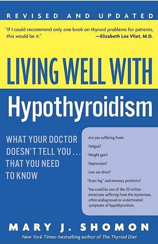 Living Well with Hypothyroidism Rev Ed: What Your Doctor Doesn't Tell You... that You Need to Know (Living Well (Collins))