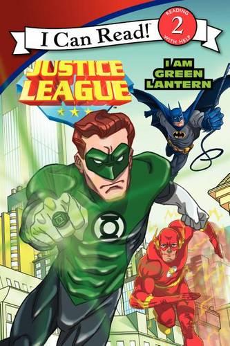 I Am Green Lantern (I Can Read! Level 2: Justice League Classic)