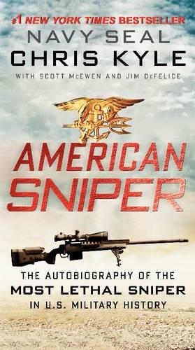 American Sniper: The Autobiography of Seal Chief Chris Kyle (USN, 1999-2009), the Most Lethal Sniper in U.S. Military History: The Autobiography of ... in U.S. Military History. Trade Paperback