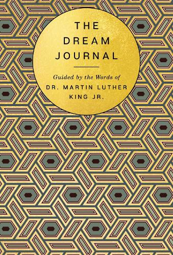 The Dream Journal: Guided by the Words of Dr. Martin Luther King Jr.