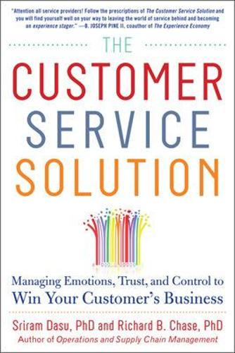 The Customer Service Solution: Managing Emotions, Trust, and Control to Win Your Customer’s Business (BUSINESS BOOKS)